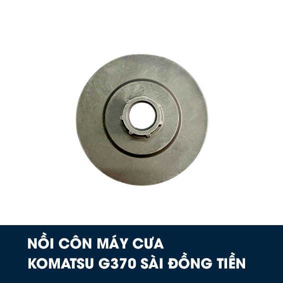 Nồi côn máy cưa KOMATSU G370 sài đồng tiền